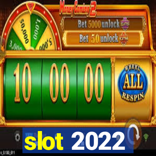 slot 2022