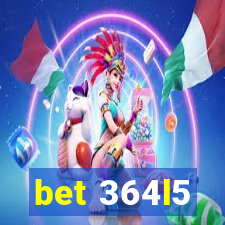 bet 364l5