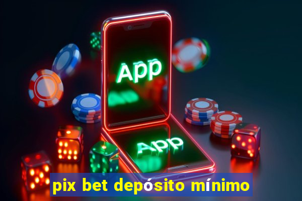 pix bet depósito mínimo