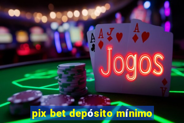 pix bet depósito mínimo