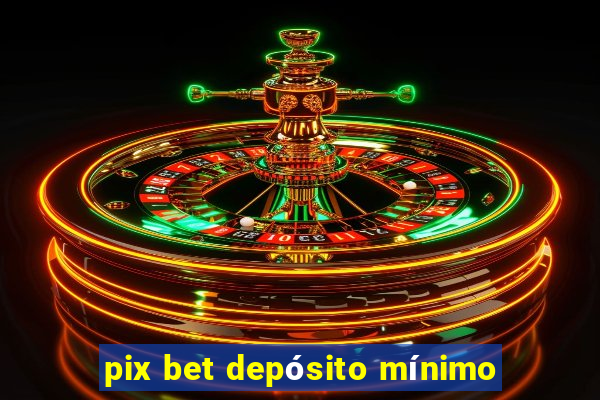 pix bet depósito mínimo