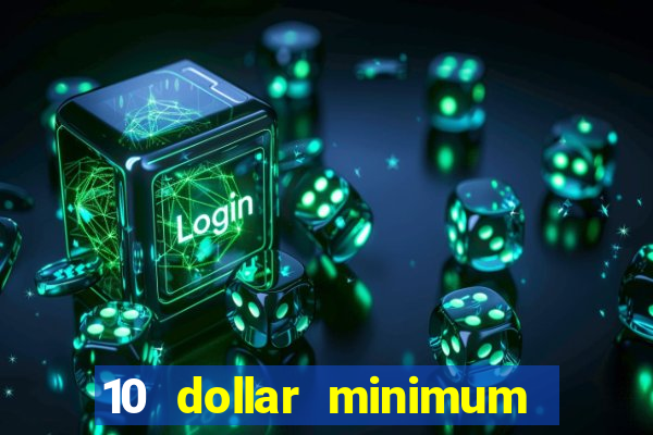 10 dollar minimum deposit canada online casino