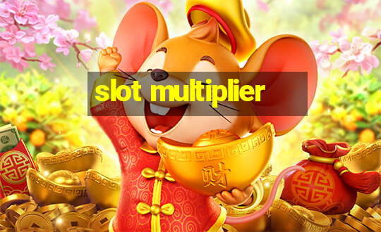 slot multiplier