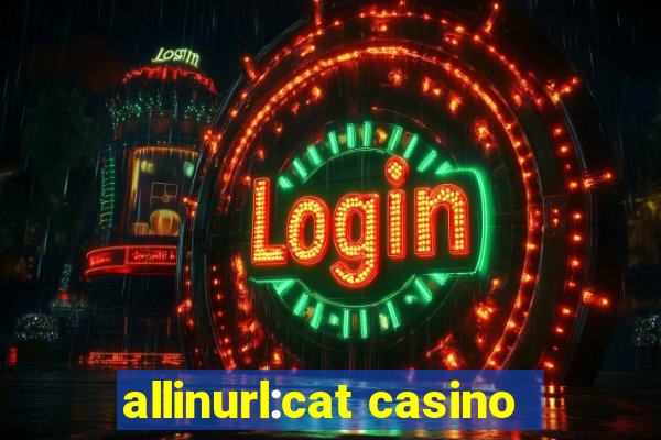 allinurl:cat casino