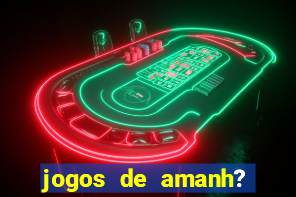 jogos de amanh? para apostar