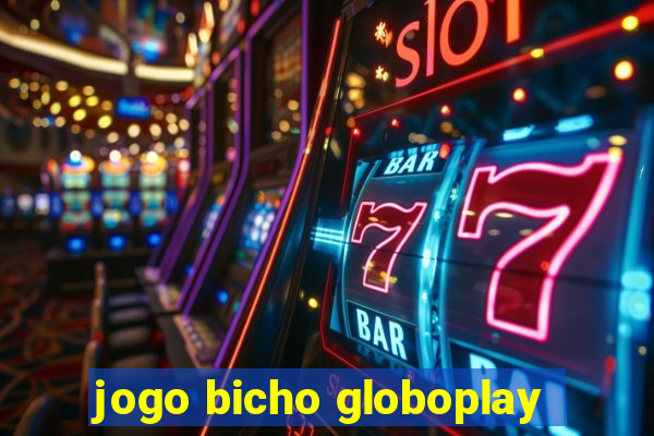 jogo bicho globoplay