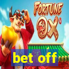 bet off