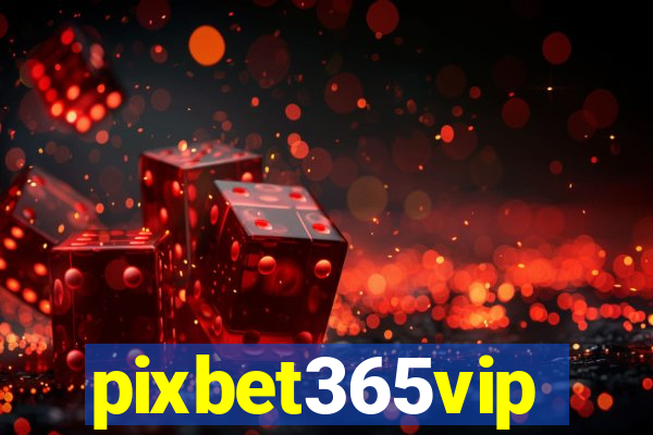 pixbet365vip