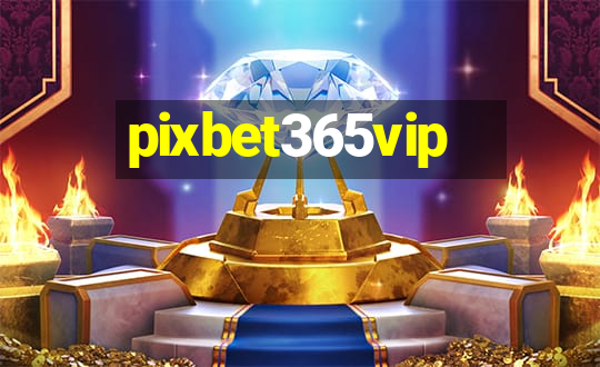 pixbet365vip