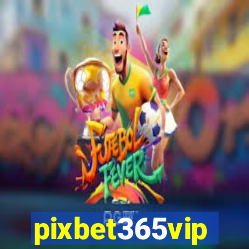 pixbet365vip