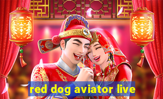 red dog aviator live