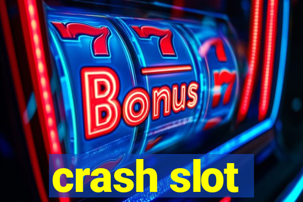 crash slot