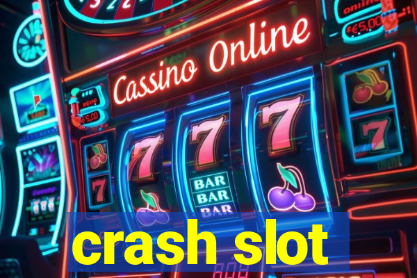 crash slot