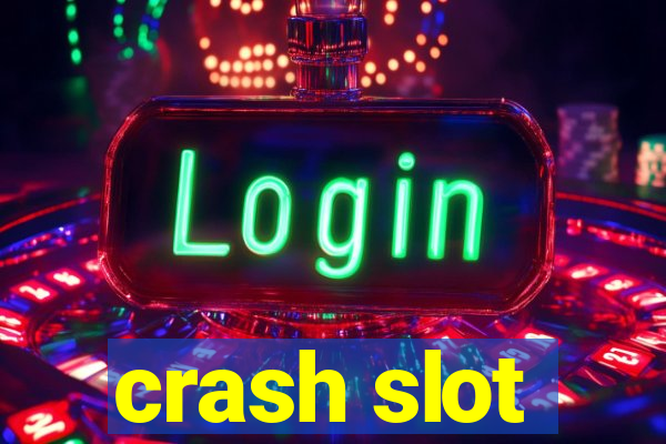 crash slot