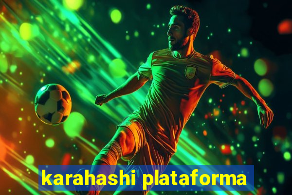 karahashi plataforma