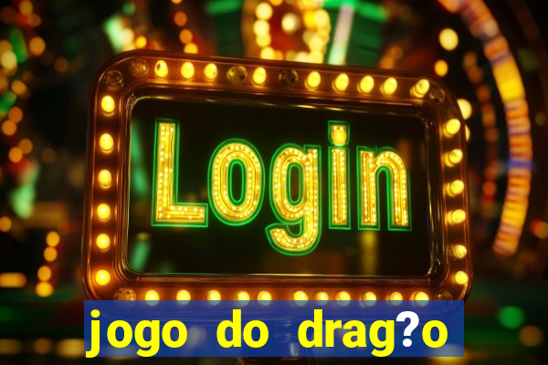 jogo do drag?o ganhar dinheiro