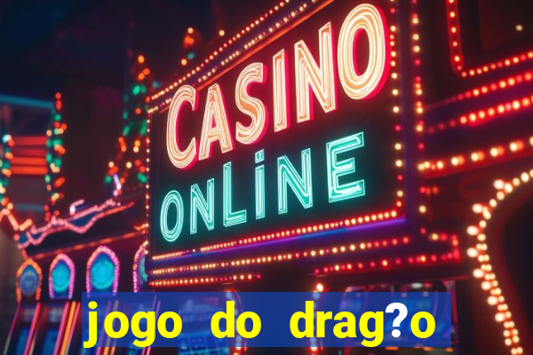 jogo do drag?o ganhar dinheiro