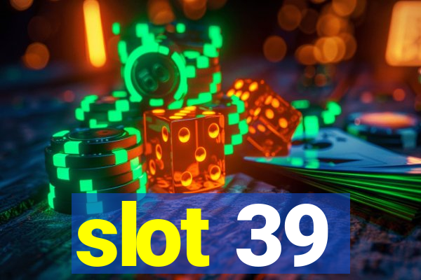 slot 39