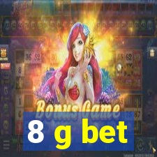 8 g bet