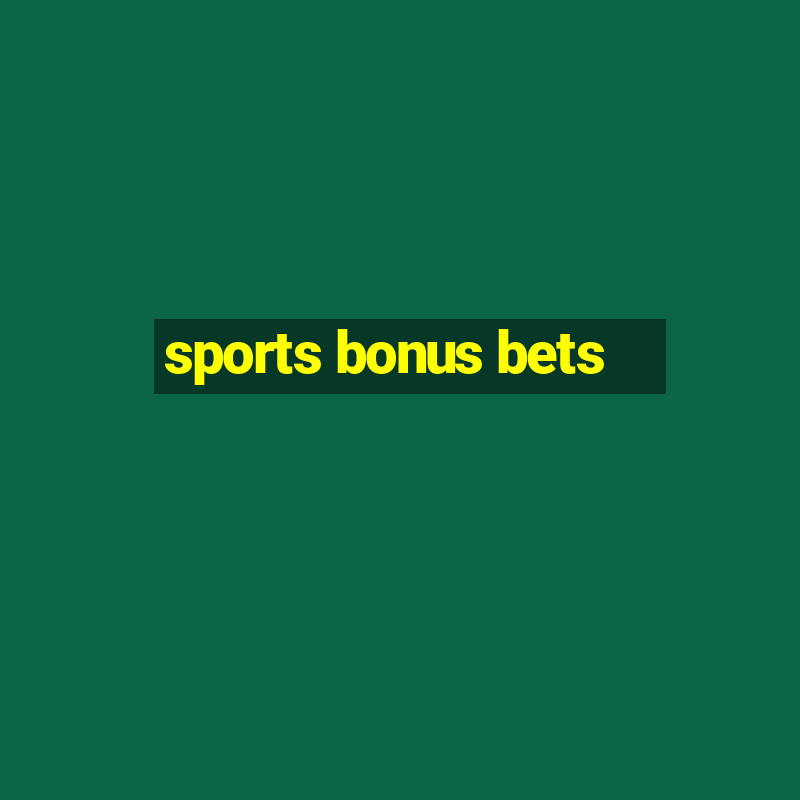 sports bonus bets