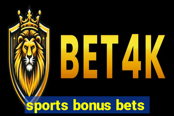 sports bonus bets