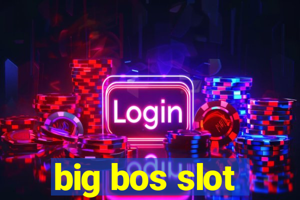 big bos slot