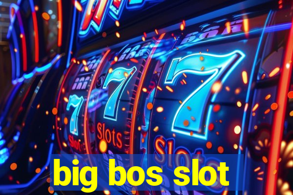 big bos slot