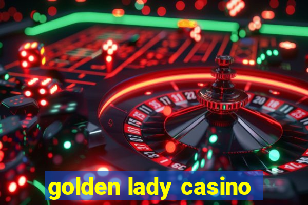 golden lady casino