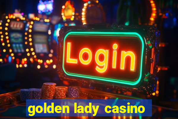 golden lady casino