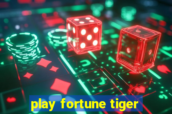 play fortune tiger