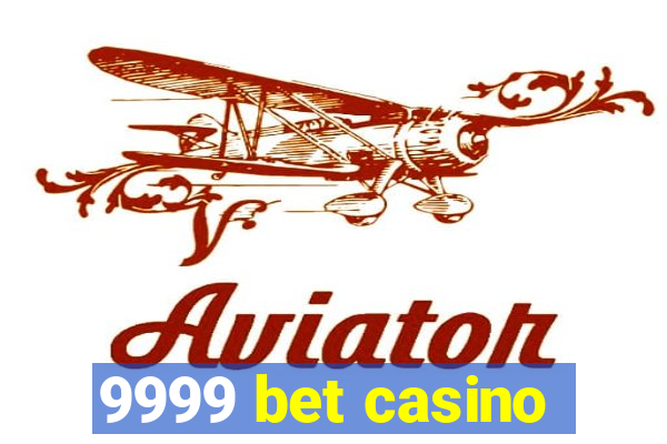 9999 bet casino