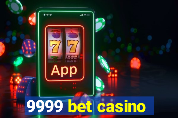 9999 bet casino