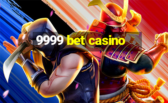 9999 bet casino