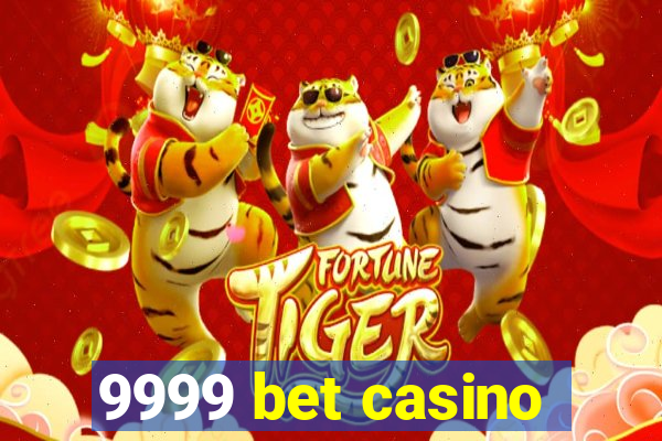 9999 bet casino