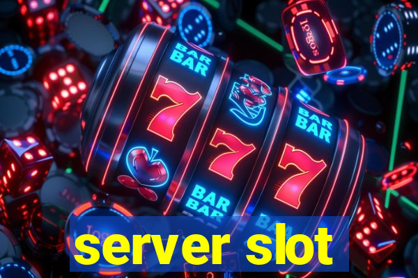 server slot