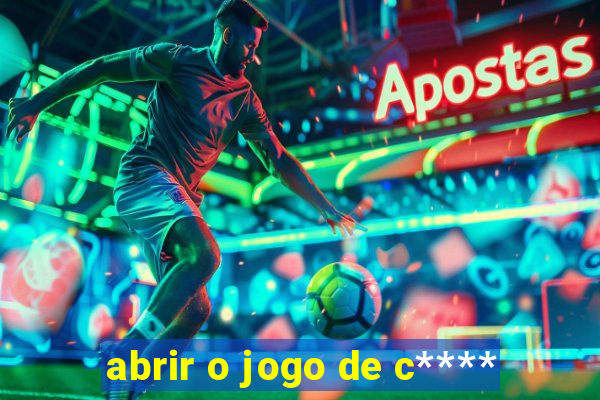 abrir o jogo de c****