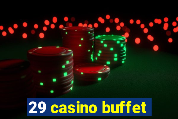 29 casino buffet