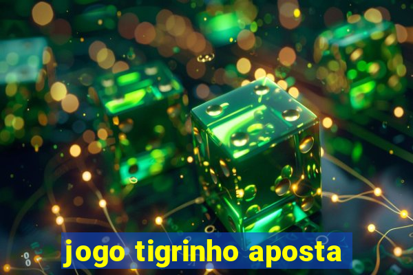 jogo tigrinho aposta