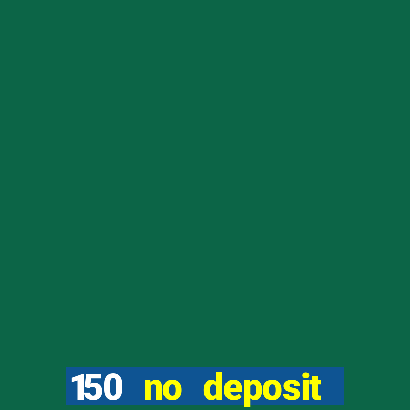 150 no deposit bonus codes captain jack casino