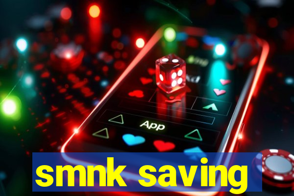 smnk saving