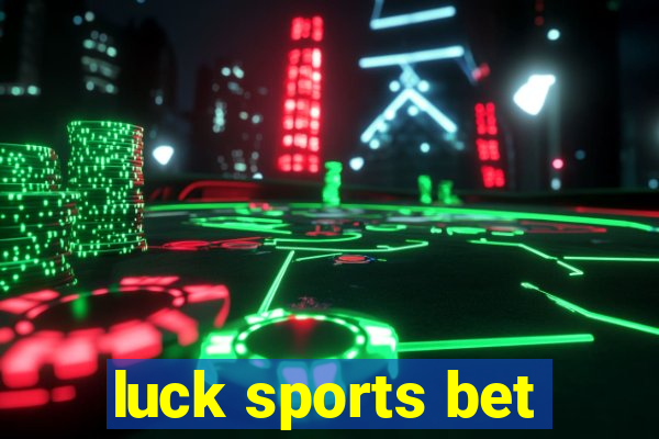 luck sports bet