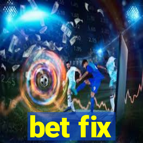 bet fix