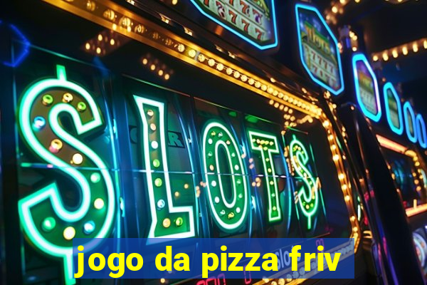 jogo da pizza friv