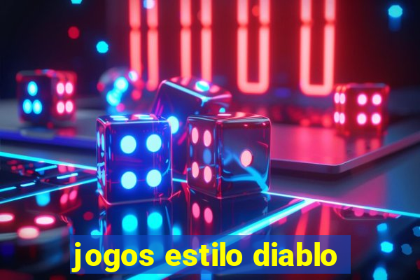 jogos estilo diablo