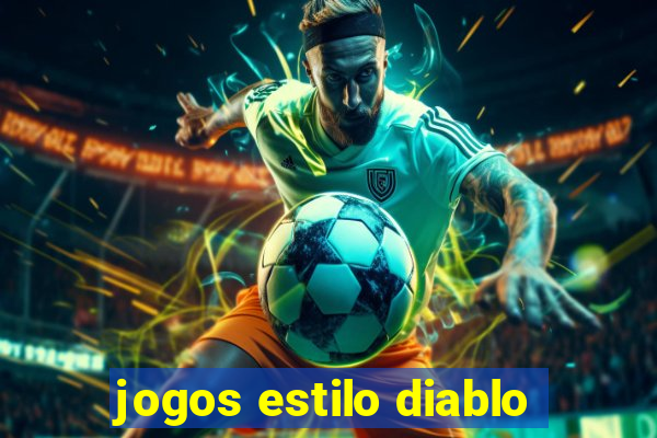 jogos estilo diablo