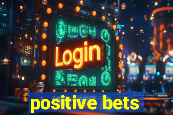 positive bets