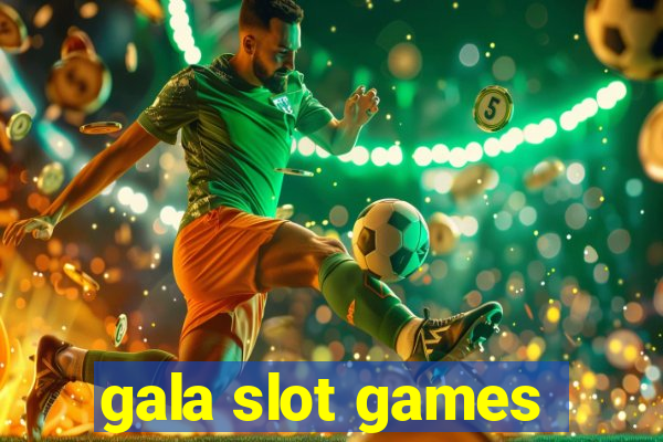 gala slot games