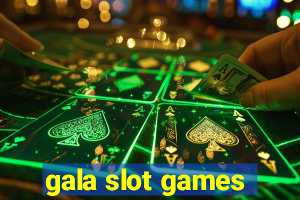 gala slot games