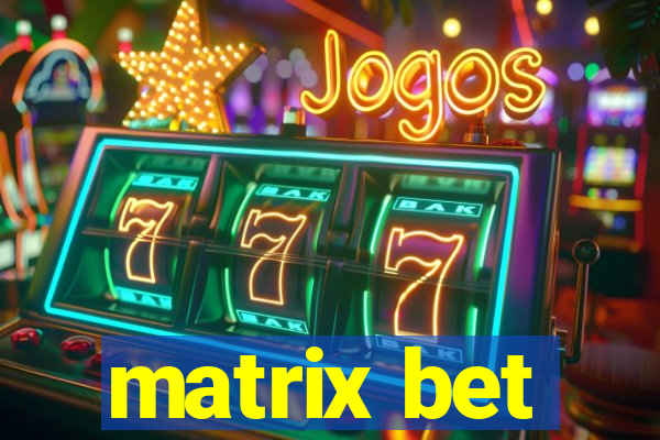 matrix bet