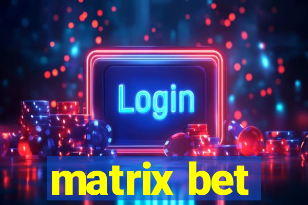 matrix bet